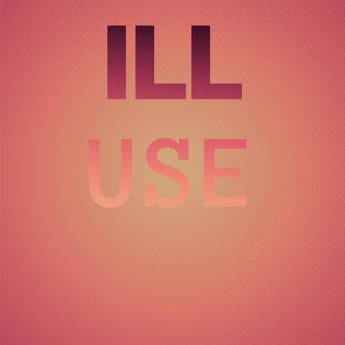 Ill Use