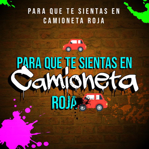 ? Para que te sientas en Camioneta Roja ? (Explicit)