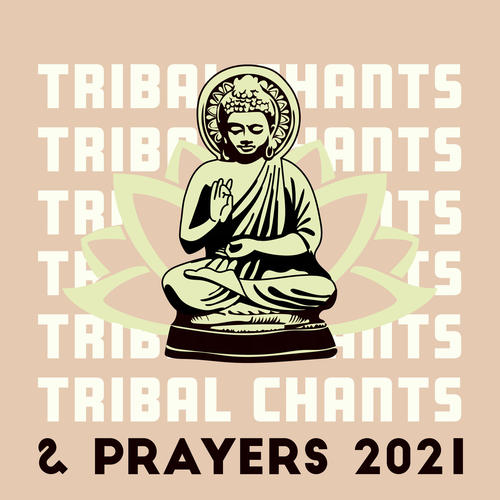 Tribal Chants & Prayers 2021 (Healing Journey with Crystal Bowls & Bells, Buddha 2021)