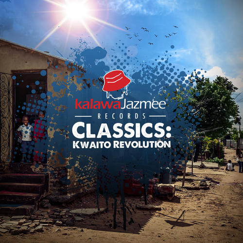 Kalawa Jazmee Classics - Kwaito Revolution