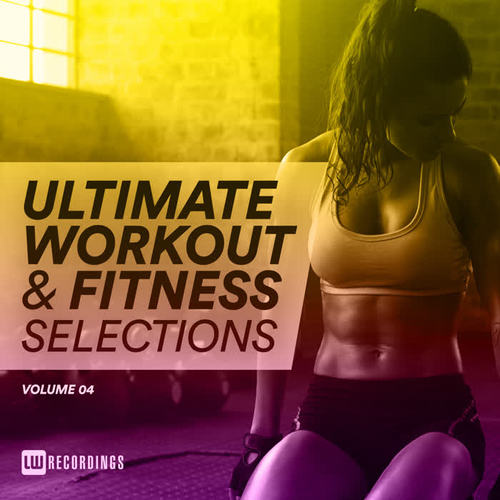 Ultimate Workout & Fitness Selections, Vol. 04