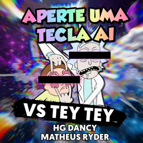 APERTA UMA TECLA AI VS TEY TEY (feat. HG Dancy)