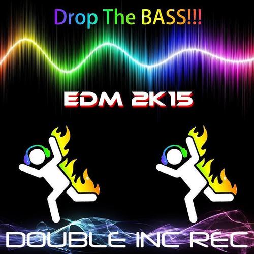 Drop the Bass!!! (EDM 2k15) [Explicit]