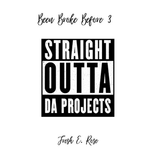 Been Broke Before 3 - Straight Outta da Projects (Explicit)