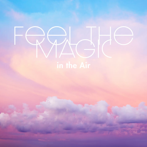 Feel the Magic in the Air