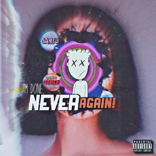 I'M DONE, NEVER AGAIN! (Explicit)