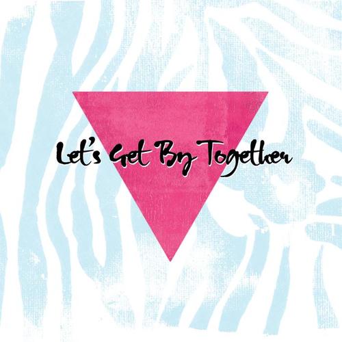 Let's Get by Together