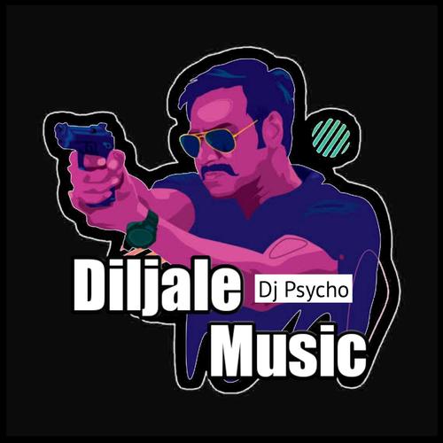 Diljale Music DJ Psycho