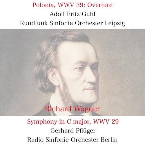 Richard Wagner: Polonia, WWV 39: Overture - Symphony in C major, WWV 29