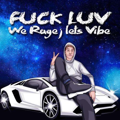 **** Love, We Rage, Lets Vibe (Explicit)