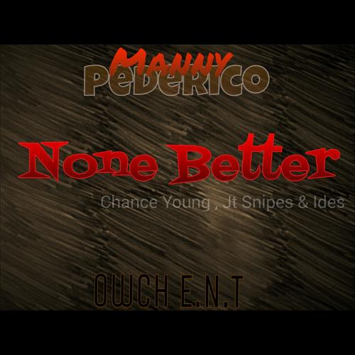 None Better (feat. Chance Young, Jt Snipes & Ides) [Explicit]