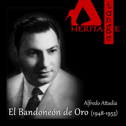 Alfredo Attadia: El Bandoneón de Oro (1948-1953)