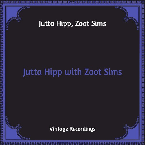 Jutta Hipp with Zoot Sims (Hq Remastered)