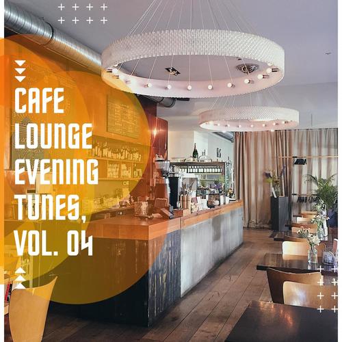 Cafe Lounge Evening Tunes, Vol. 04