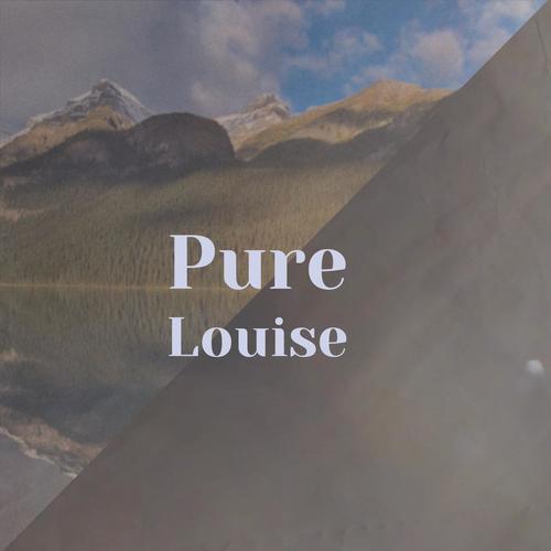 Pure Louise