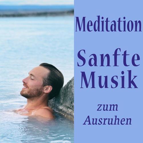 Meditation - Sanfte Musik zum Ausruhen