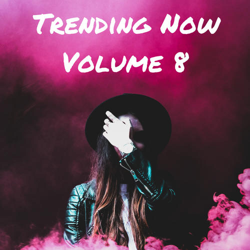 Trending Now Volume 8 (Explicit)