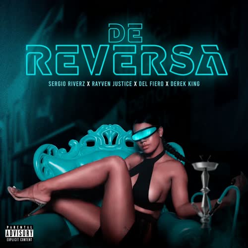 De Reversa (feat. Rayven Justice, Del Fiero & Derek King) [Explicit]