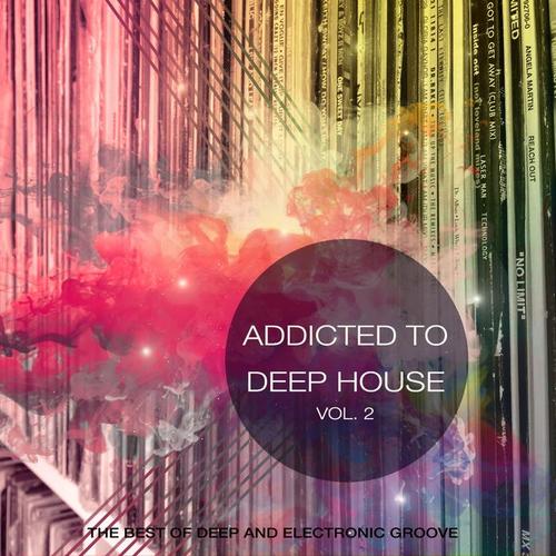 Addicted to Deep House, Vol. 2 (Best of Deep and Electronic Grooves)