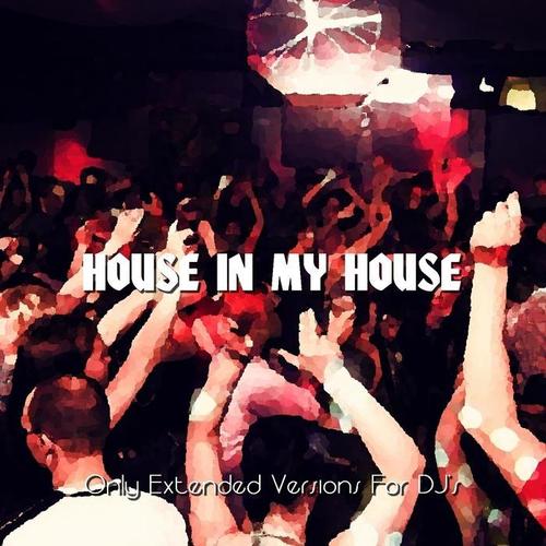 House In My House (Only Extended Versions For DJ's)