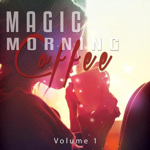 Magic Morning Coffee, Vol. 1 (Smooth Relaxing Lounge & Chill Tunes)