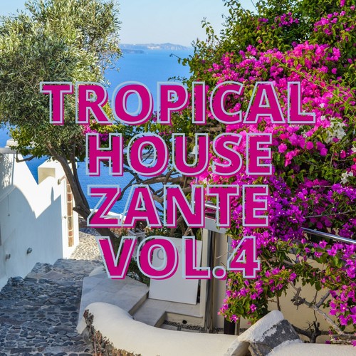 Tropical House Zante Vol.4