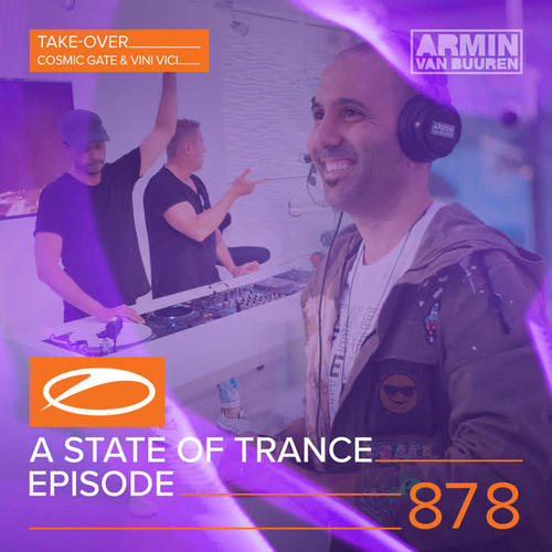 A State Of Trance Episode 878 (Hosted by Cosmic Gate & Vini Vici)