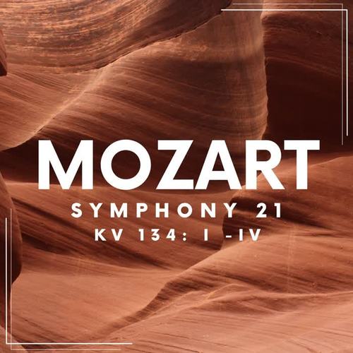 Mozart Mozart Symphony 21, KV 134: I - IV