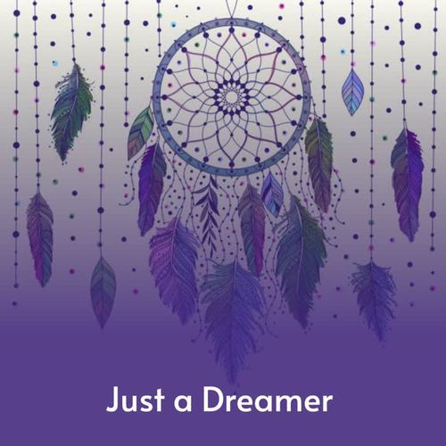 Just a Dreamer