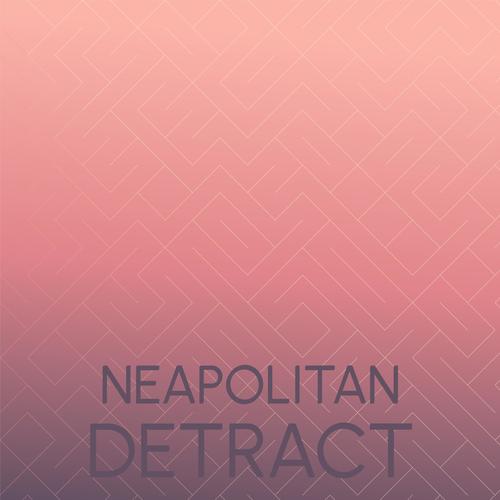 Neapolitan Detract