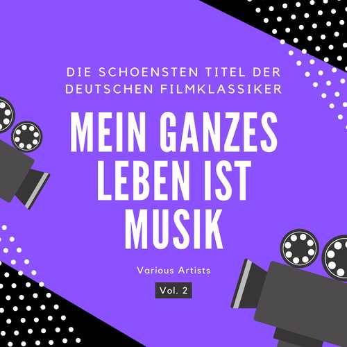 Mein ganzes Leben ist Musik (Die schönsten Titel der deutschen Filmklassiker) , Vol. 2 [Explicit]