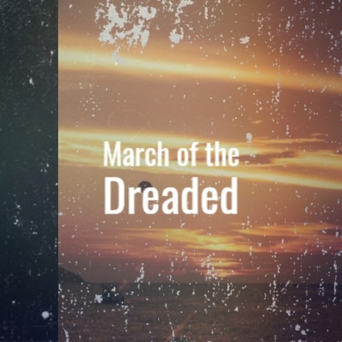 March of the Dreaded