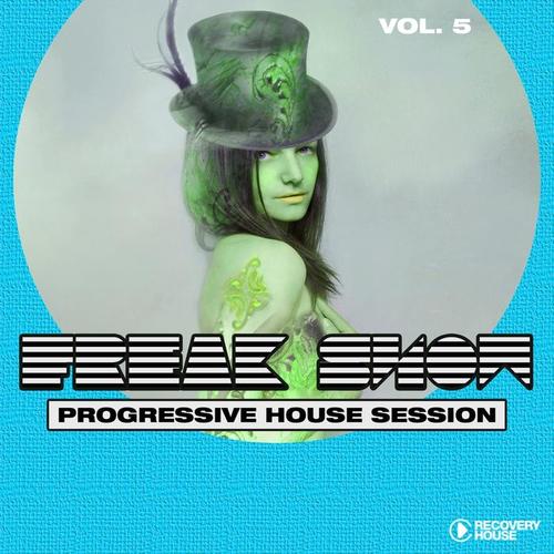 Freak Show, Vol. 5 - Progressive House Session