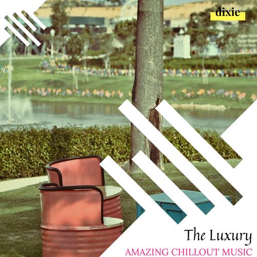 The Luxury - Amazing Chillout Music