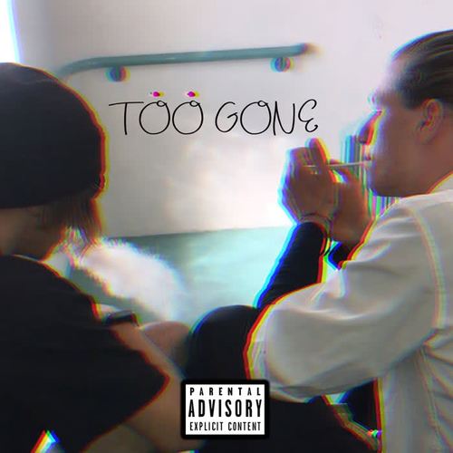 TOO GONE (Explicit)