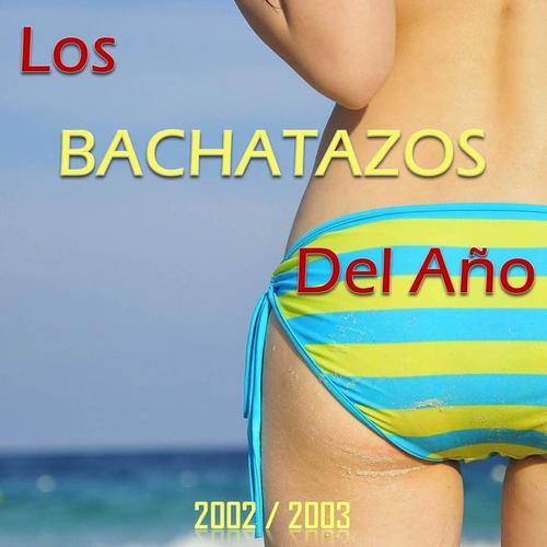 Los Bachatazos del Año 2002 / 2003