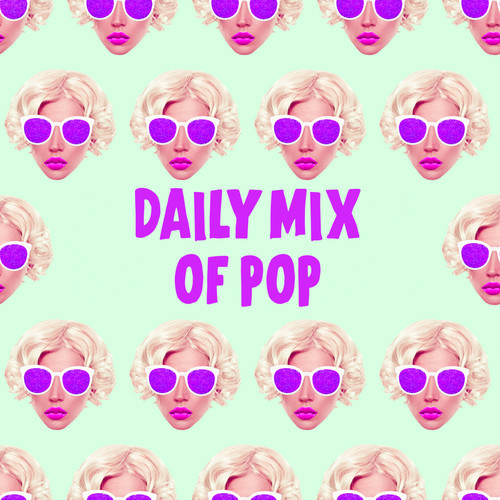 Daily Mix of Pop (Explicit)