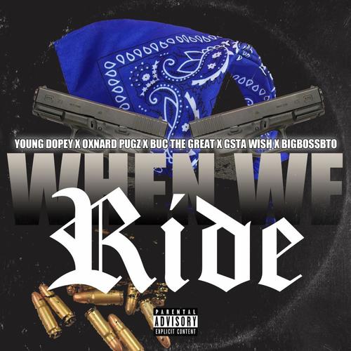 When We Ride (feat. Buc Tha Great & G'sta Wish) [Explicit]