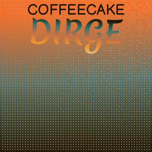 Coffeecake Dirge