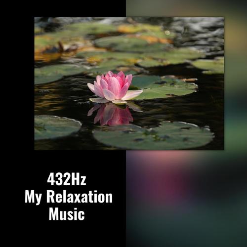 432Hz - My Relaxation Music