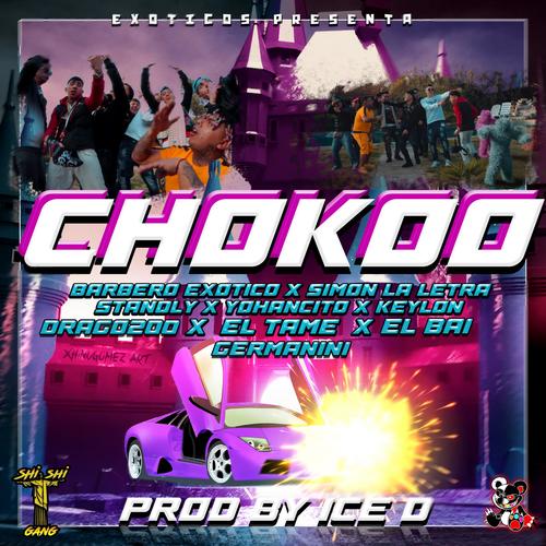 CHOKOO (feat. Simon la Letra, El BAI, Keylon, Germanini, Standly, Tame, Drago200 & Yohancito)