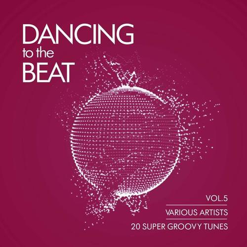 Dancing To The Beat (20 Super Groovy Tunes) , Vol. 5