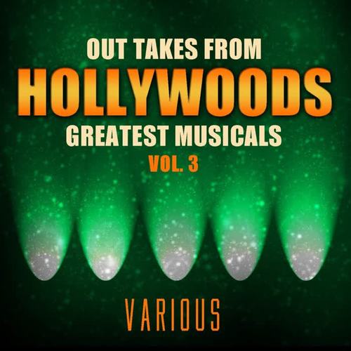 Out Takes From Hollywood's Greatest Musicals, Vol. 3