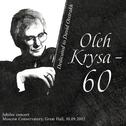 Oleh Krysa - 60 (Jubilee Concert Dedicated to David Oistrakh)