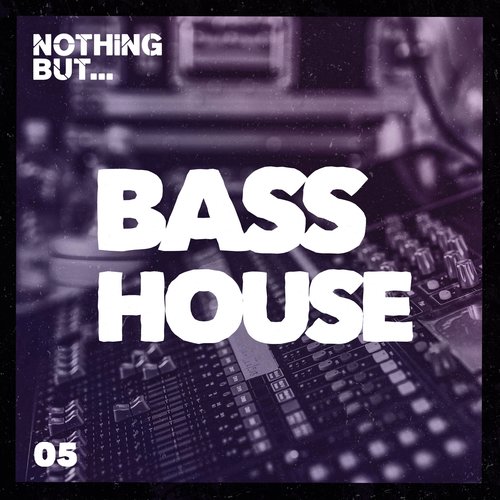 Nothing But... Bass House, Vol. 05 (Explicit)