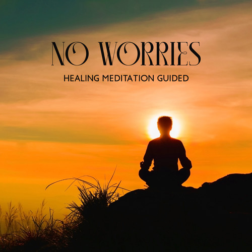 No Worries (Healing Meditation Guided, Depression Help, Calm Your Anxiety)