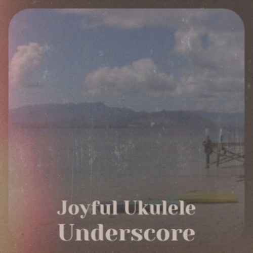 Joyful Ukulele Underscore