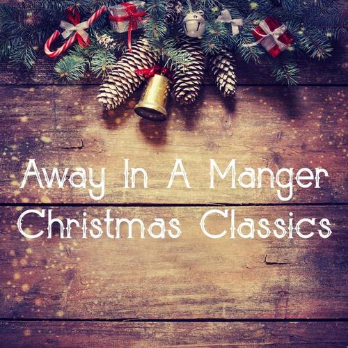 Away in a Manger: Christmas Classics