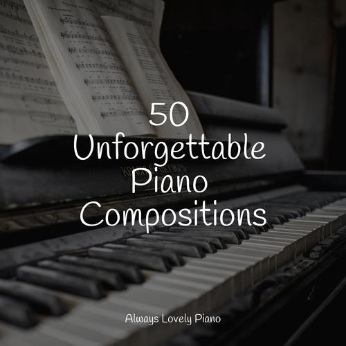 50 Unforgettable Piano Compositions