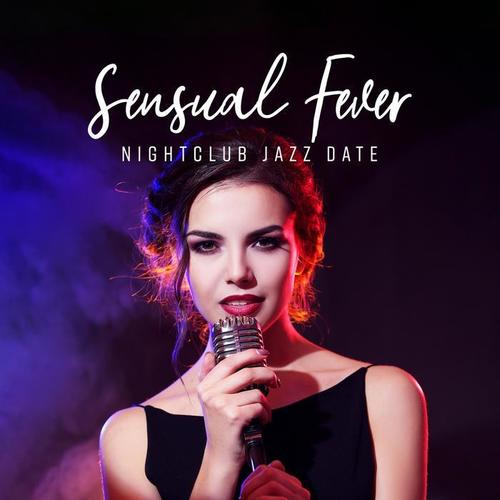 Sensual Fever - Nightclub Jazz Date